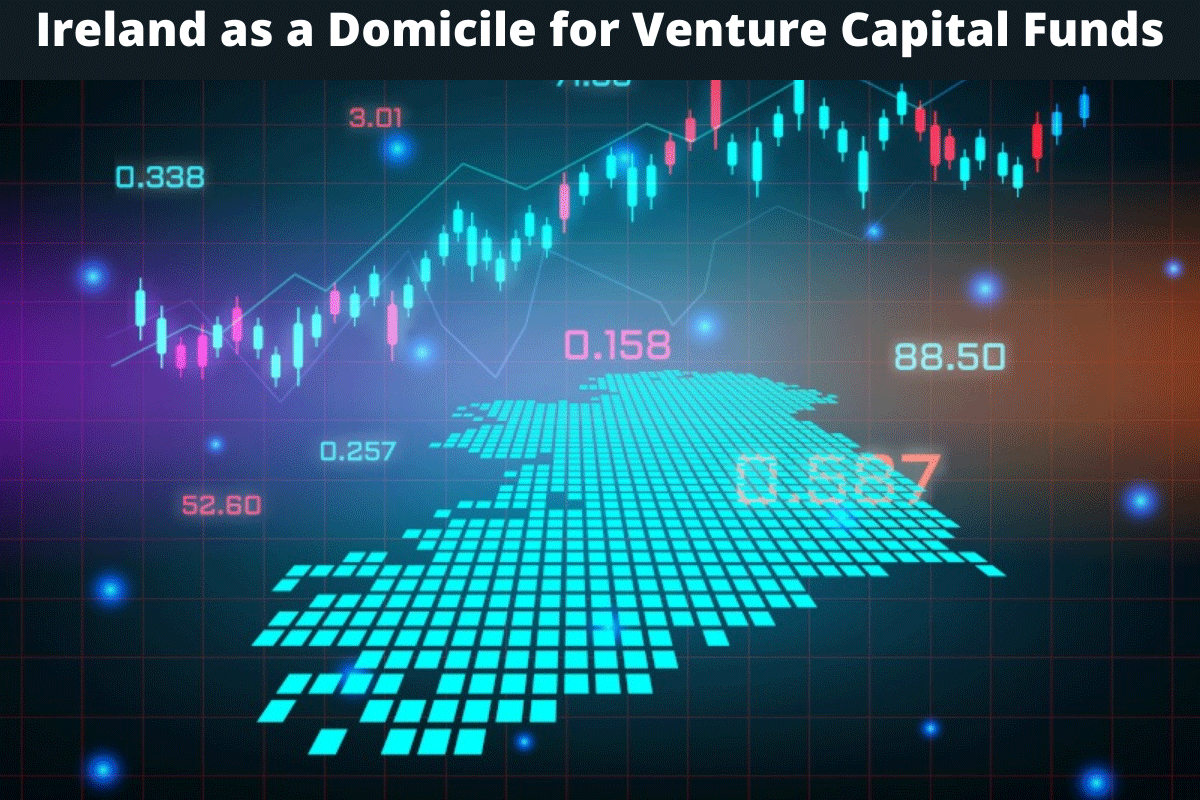 Ireland as a Domicile for Venture Capital Funds