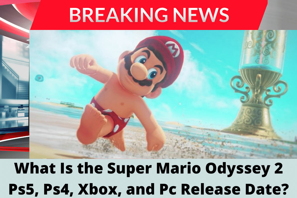 What-Is-the-Super-Mario-Odyssey-2-Ps5-Ps4-Xbox-and-Pc-Release-Date