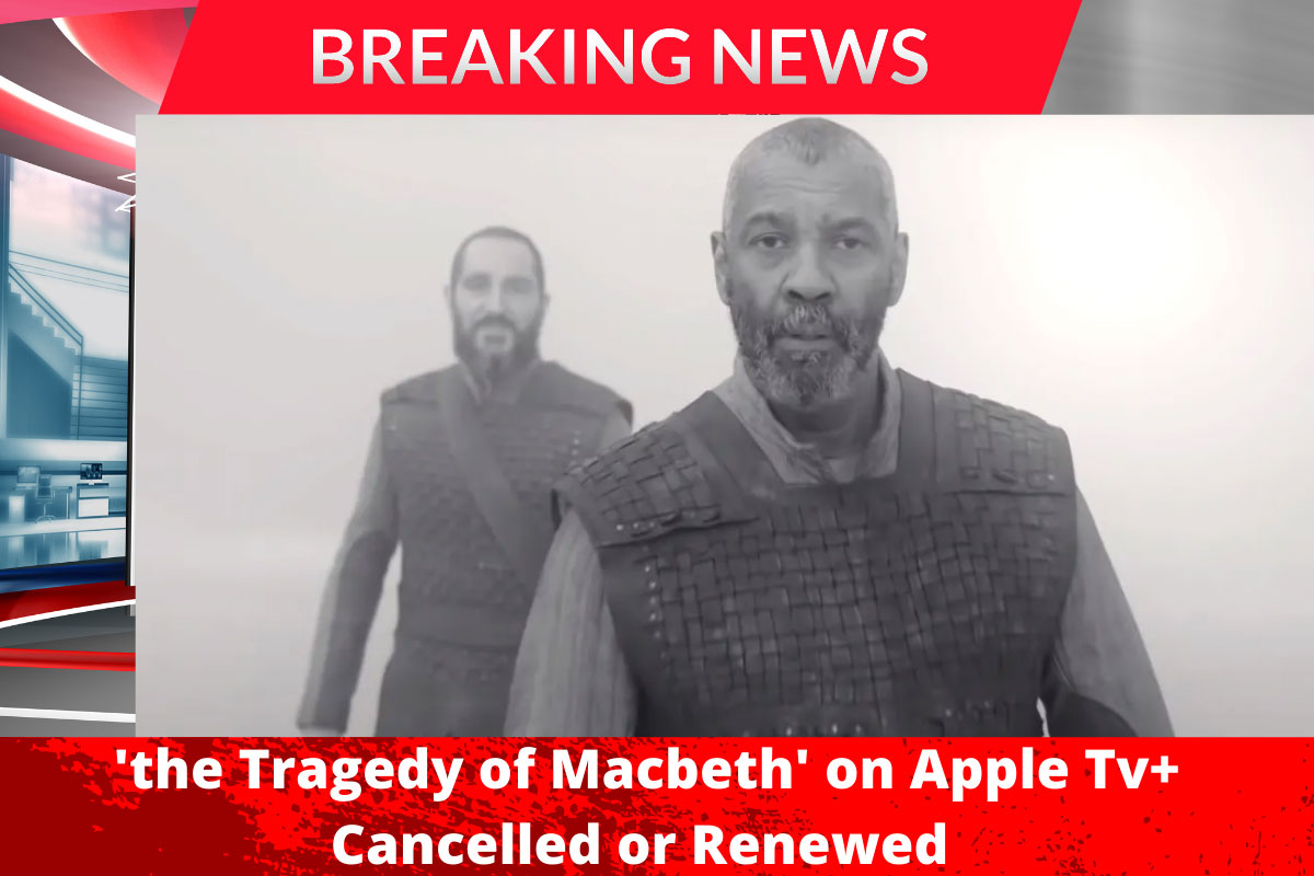 'the Tragedy of Macbeth' on Apple Tv+ Cancelled or Renewed