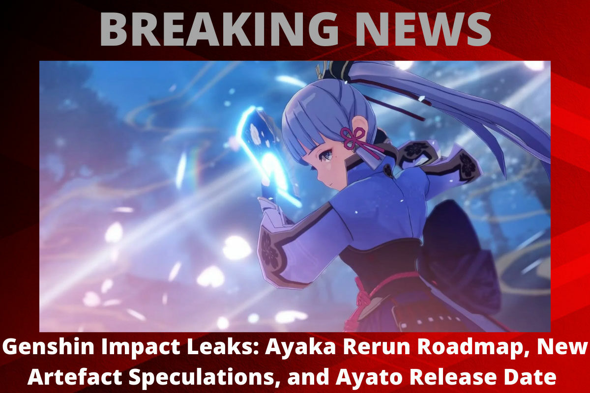 Genshin Impact Leaks Ayaka Rerun Roadmap New Artefact Speculations and Ayato Release Date