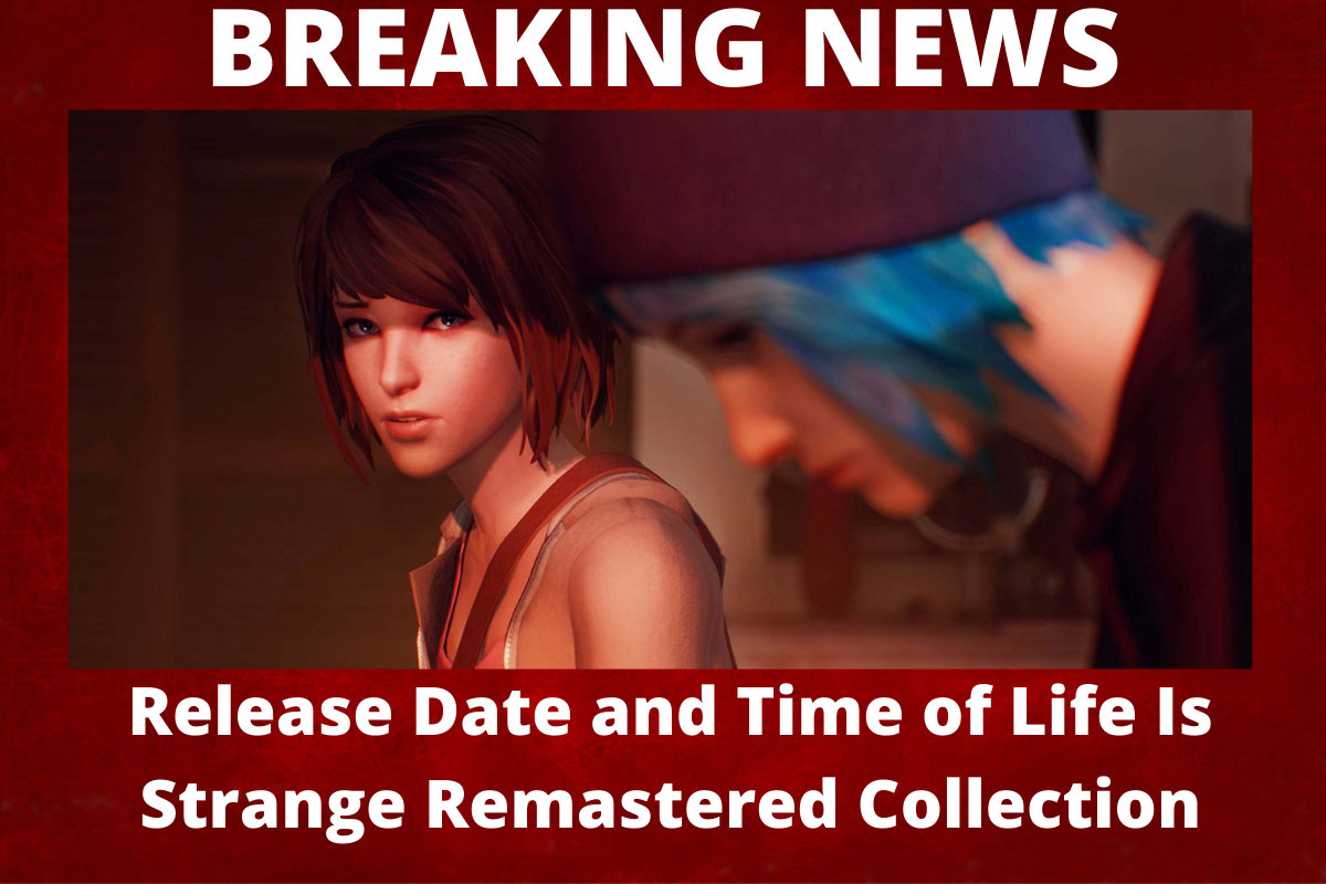 Release Date and Time of Life Is Strange Remastered Collection