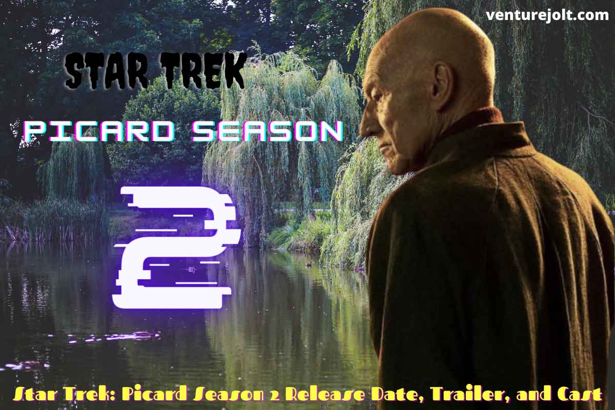 Star Trek: Picard Season 2, Star Trek: Picard Season 2- RelStar Trek: Picard Season 2Star Trek: Picard Season 2ease Date