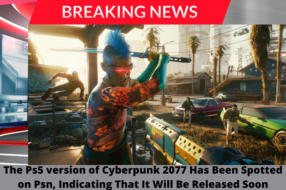 The Ps5 Version of Cyberpunk 2077