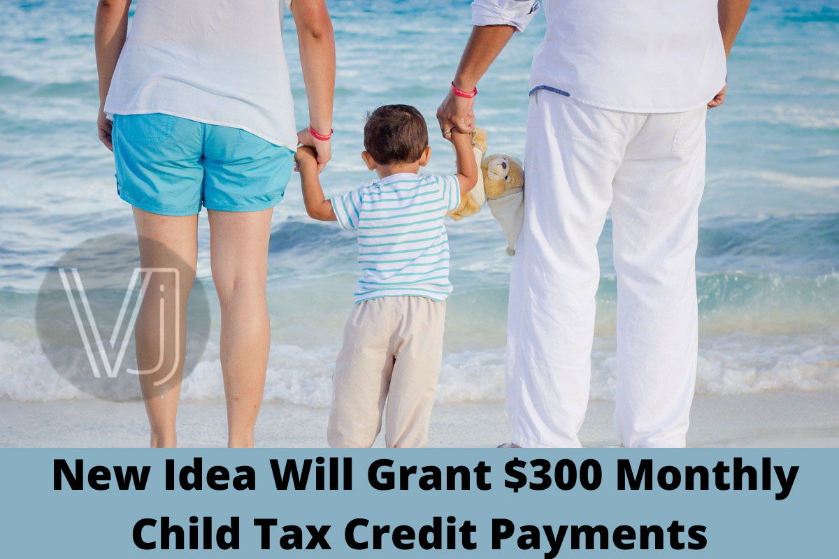 Stimulus, New Idea Will Grant $300 Monthly Child Tax Credit Payments