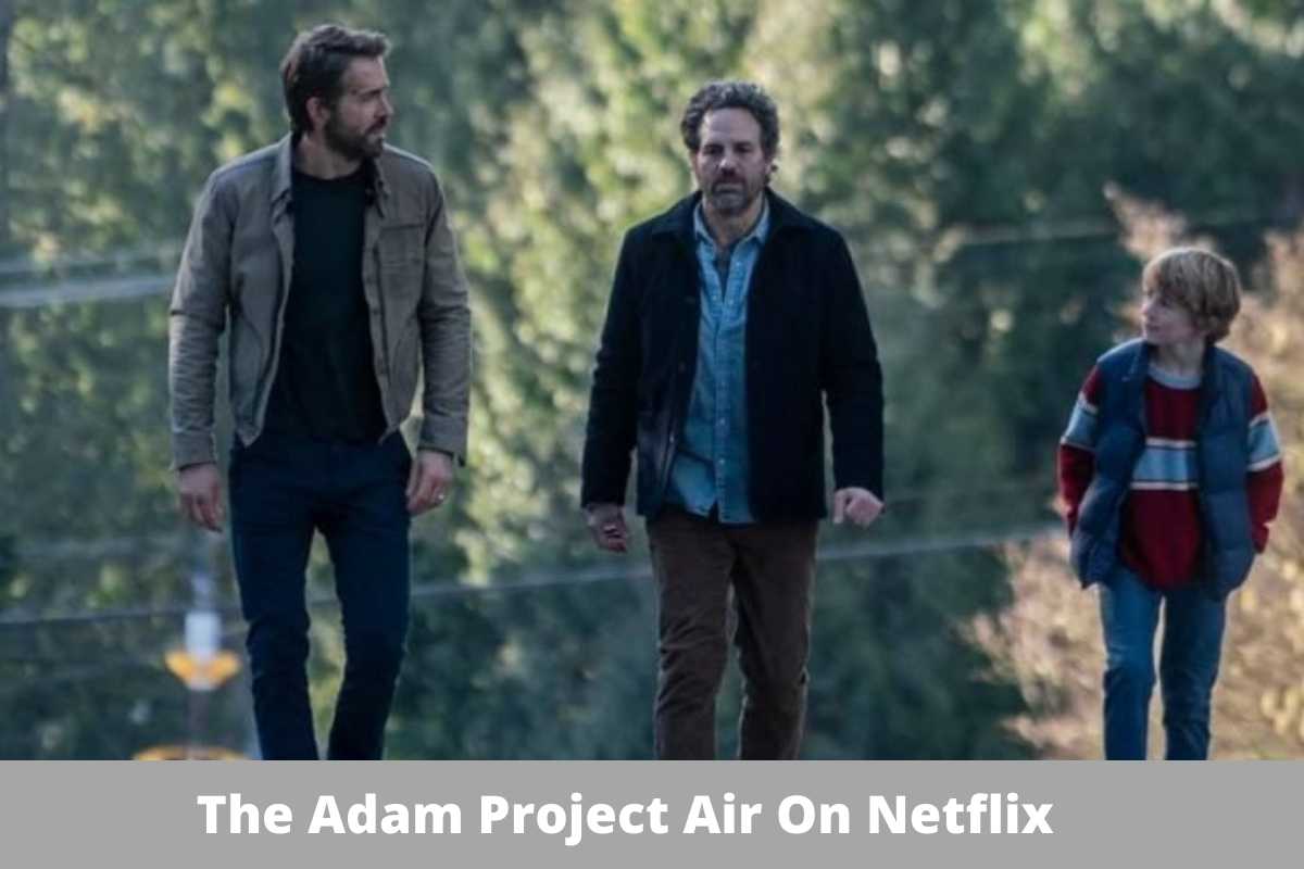 The Adam Project air on Netflix