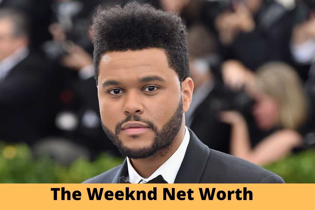 The Weeknd Net Worth