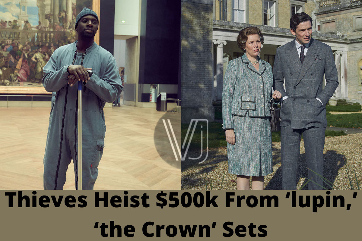 Netflix Robbed, Thieves Heist $500k From ‘lupin,’ ‘the Crown’ Sets