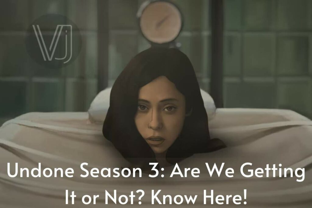 Undone Season 3: Are We Getting It or Not?
