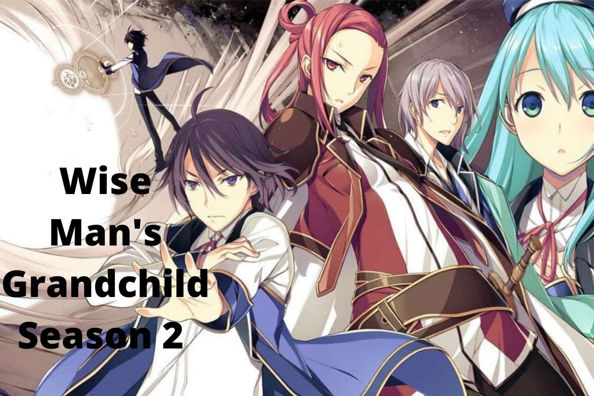 Wise Man's Grandchild Season 2 Release Date Status, Trailer & Everything We Know in 2022!