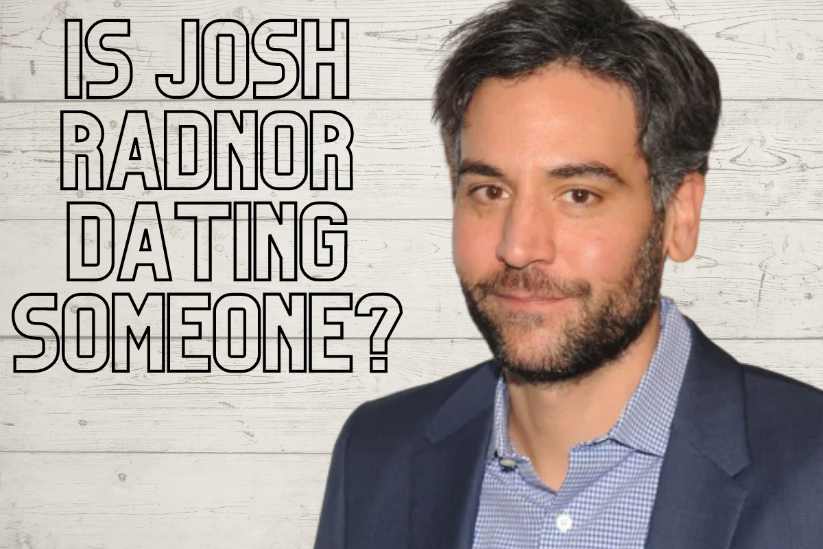 Who is Josh Radnor Dating Now?