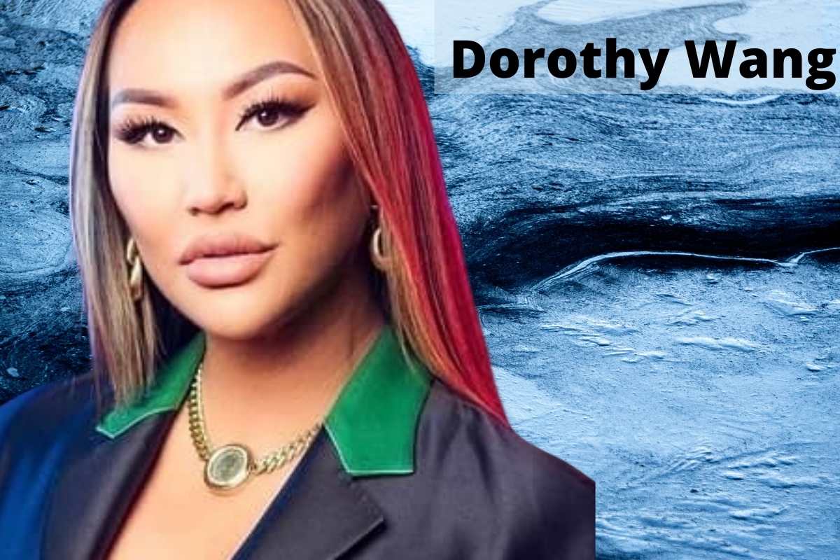 Dorothy Wang Net Worth 2022: Carrer, Personal Life and Latest Update