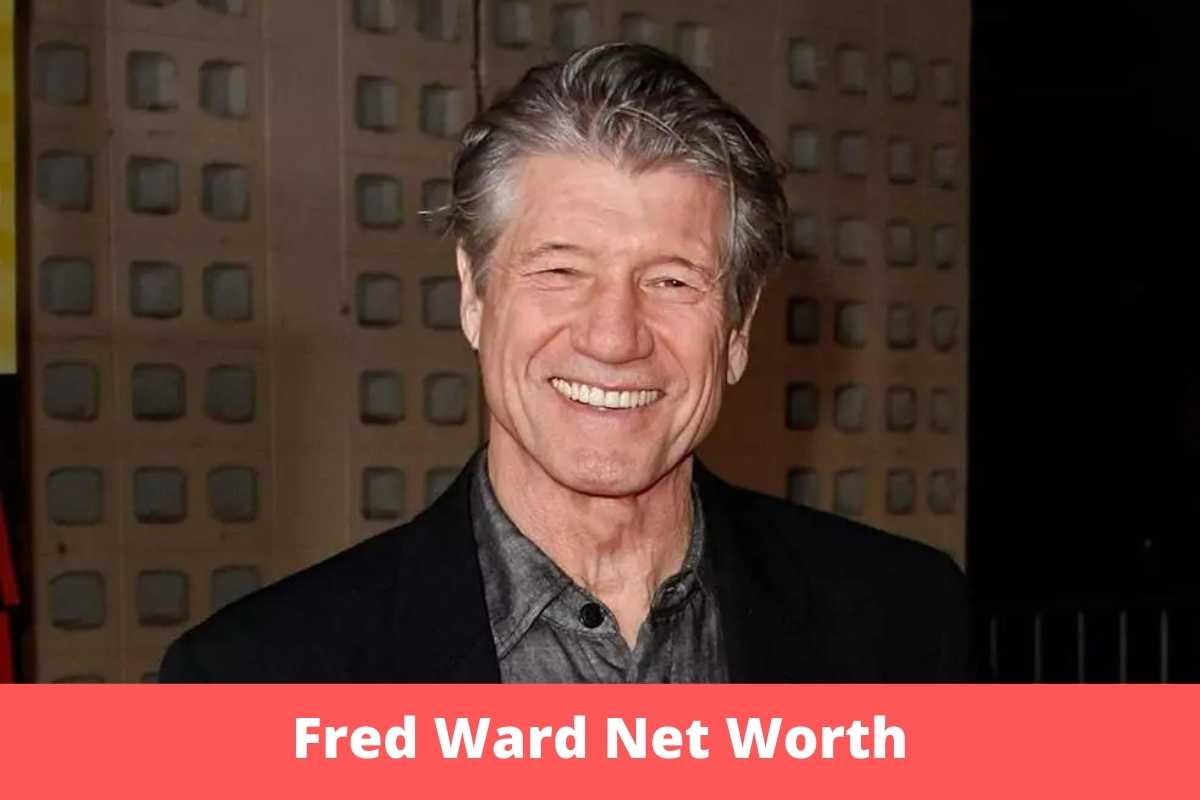 Fred Ward Net Worth