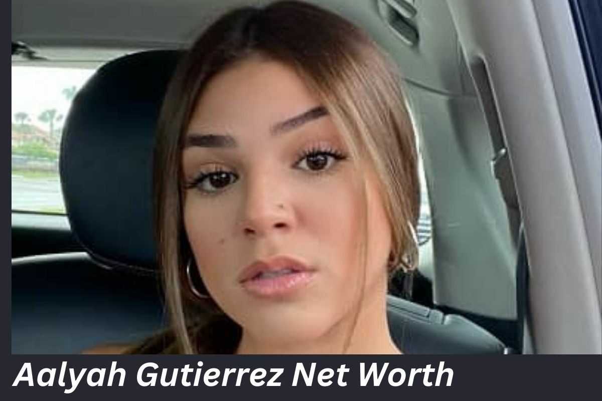 Aalyah Gutierrez Net Worth