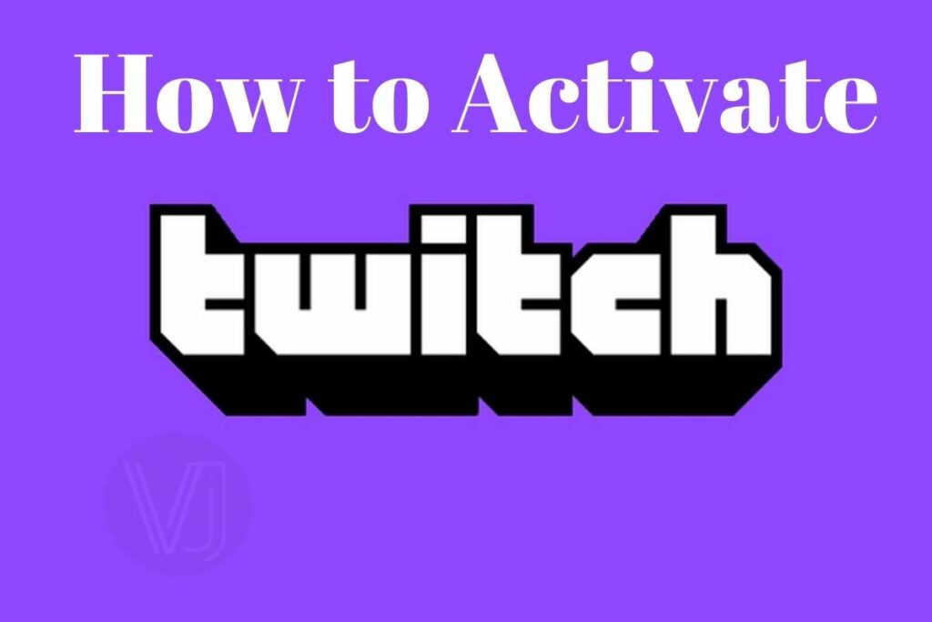 How to Activate Twitch Tv
