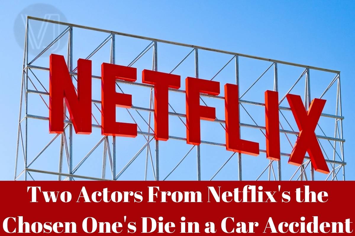 Two Actors From Netflix's the Chosen One's Die