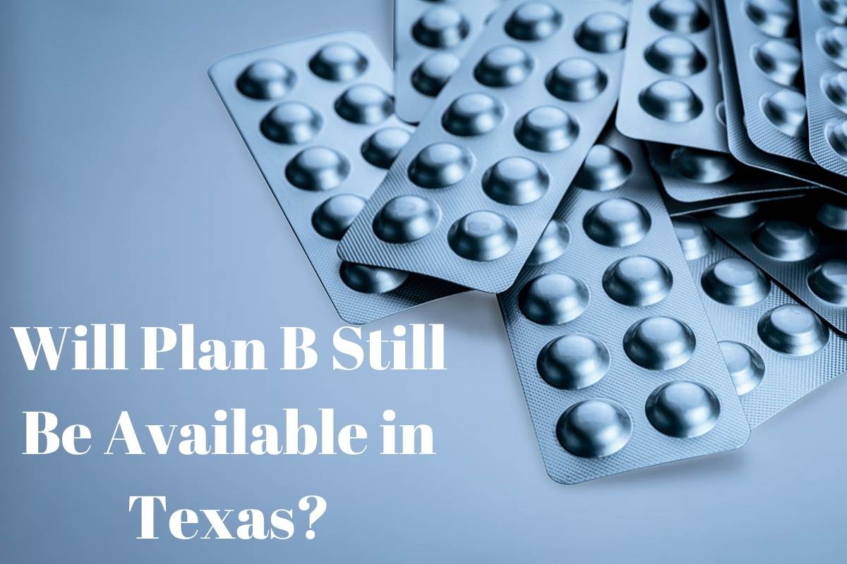 Will Plan B Still Be Available in Texas?