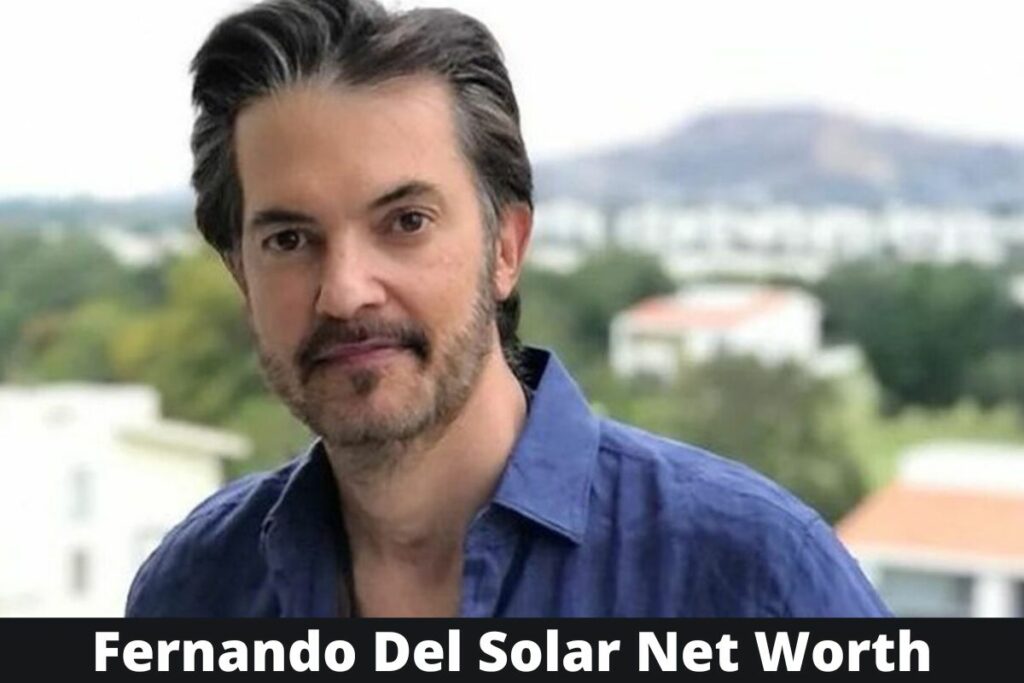 Fernando Del Solar Net Worth