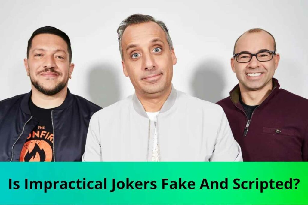 Is Impractical Jokers Fake And Scripted?