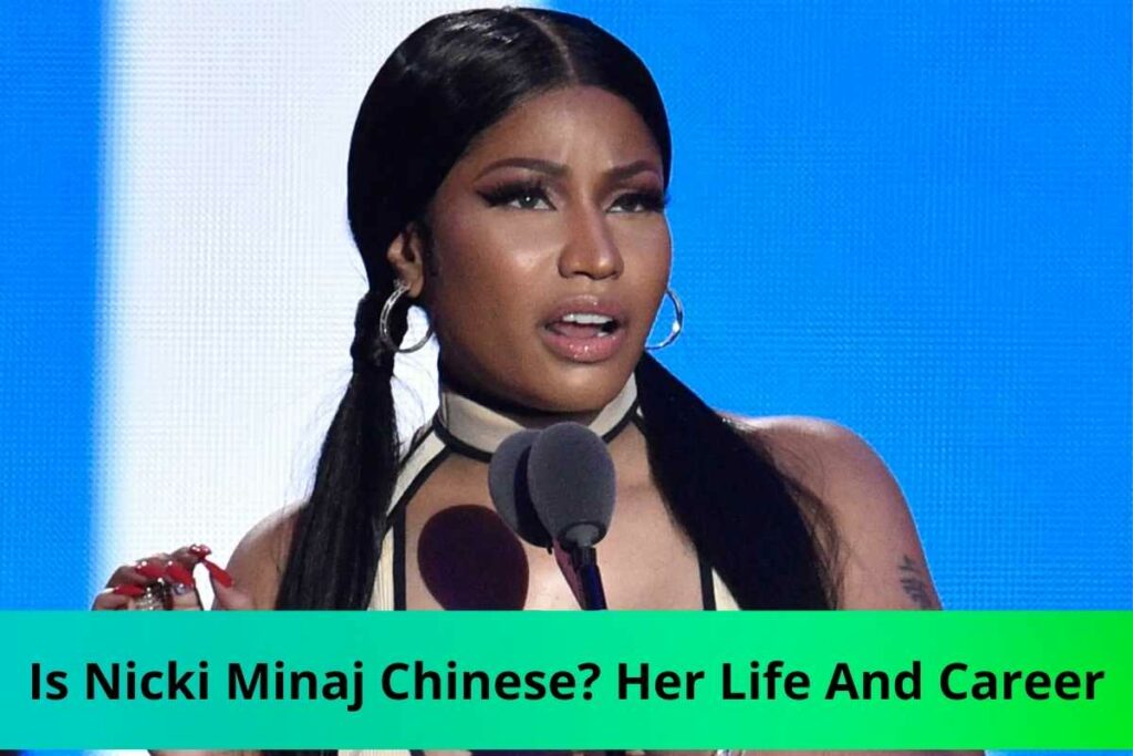 Is Nicki Minaj Chinese? Her Life And Career