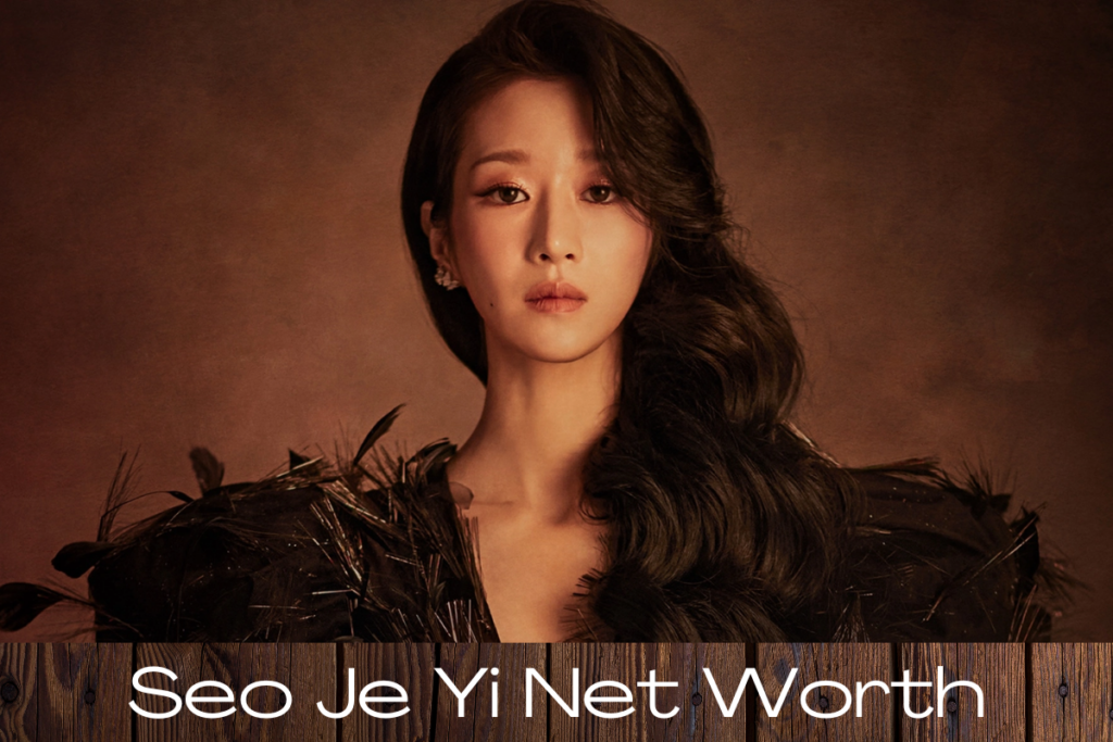 Seo Je Yi Net Worth