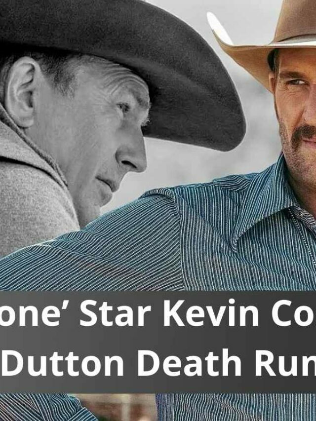 ‘Yellowstone’ Star Kevin Costner on John Dutton Death