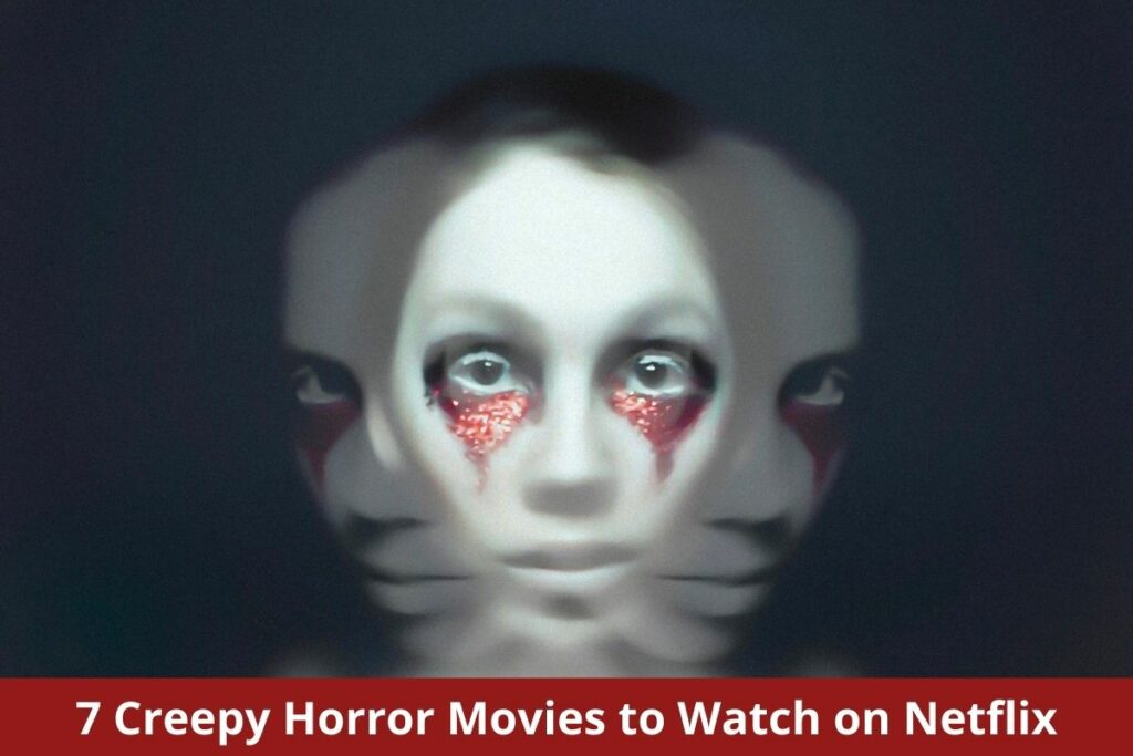 7 Creepy Horror Movies to Watch on Netflix