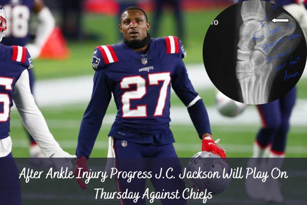 After Ankle Injury Progress J.C. Jackson Will Play On Thursday Against Chiefs