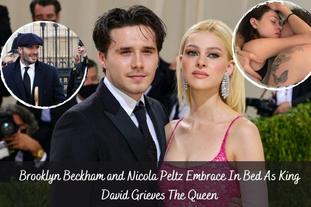 Brooklyn Beckham and Nicola Peltz Embrace In Bed As King David Grieves The Queen