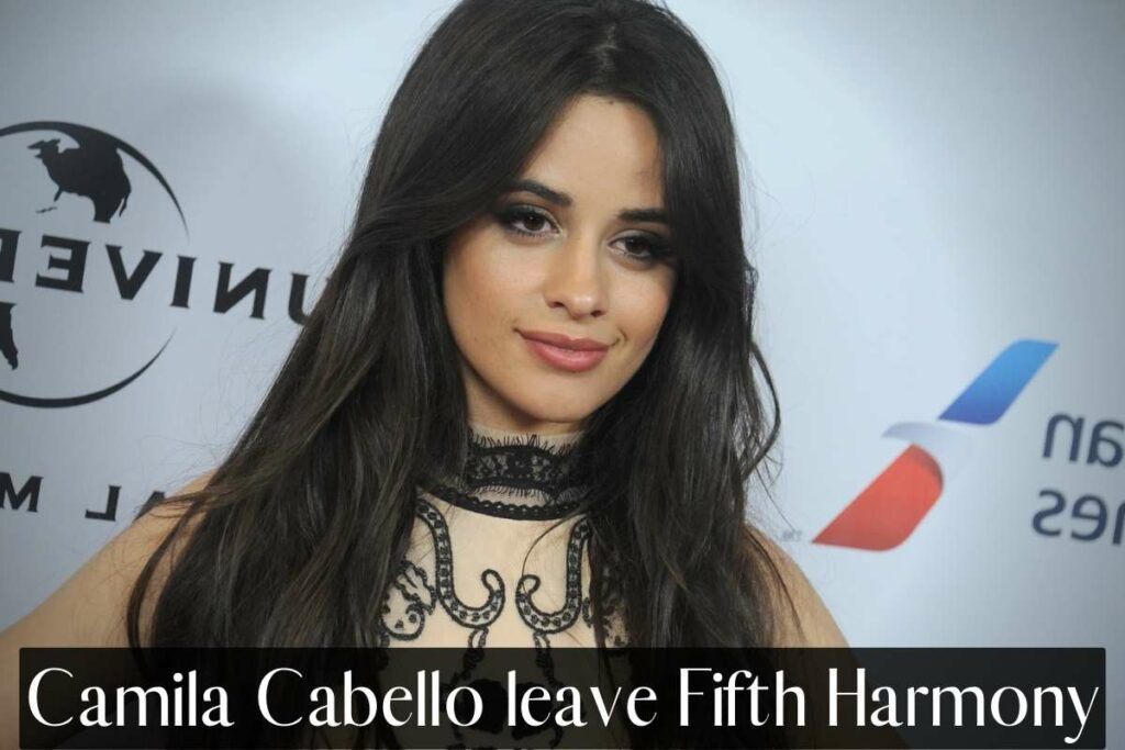 Camila Cabello leave Fifth Harmony