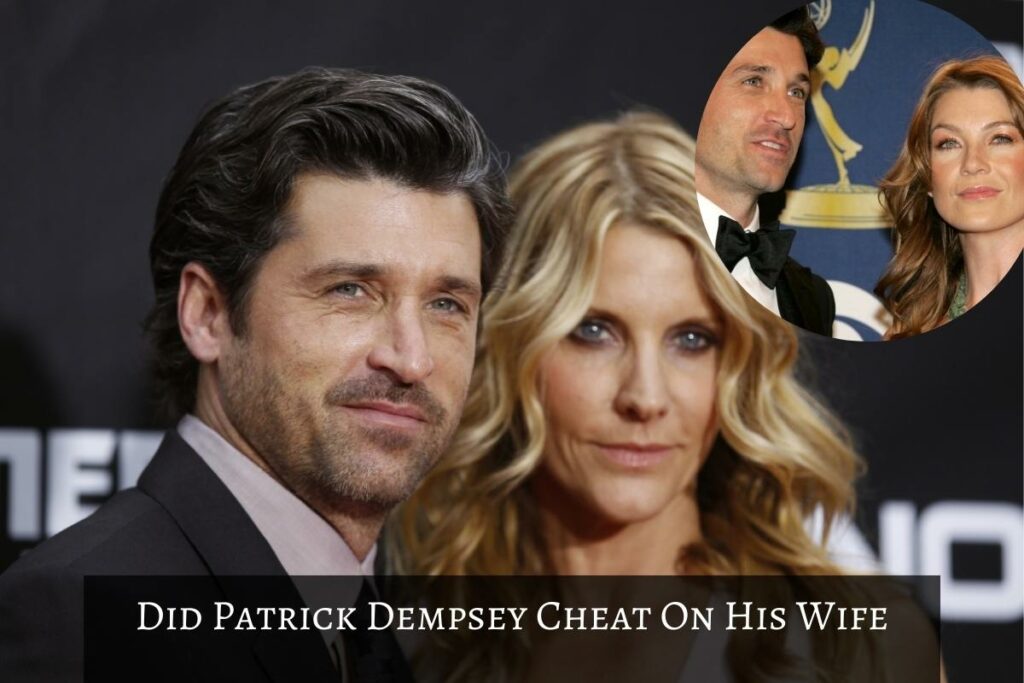 Did Patrick Dempsey Cheat On His Wife