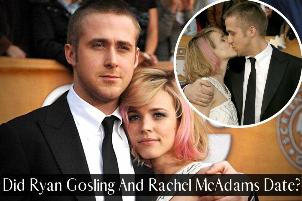 Did Ryan Gosling And Rachel McAdams Date