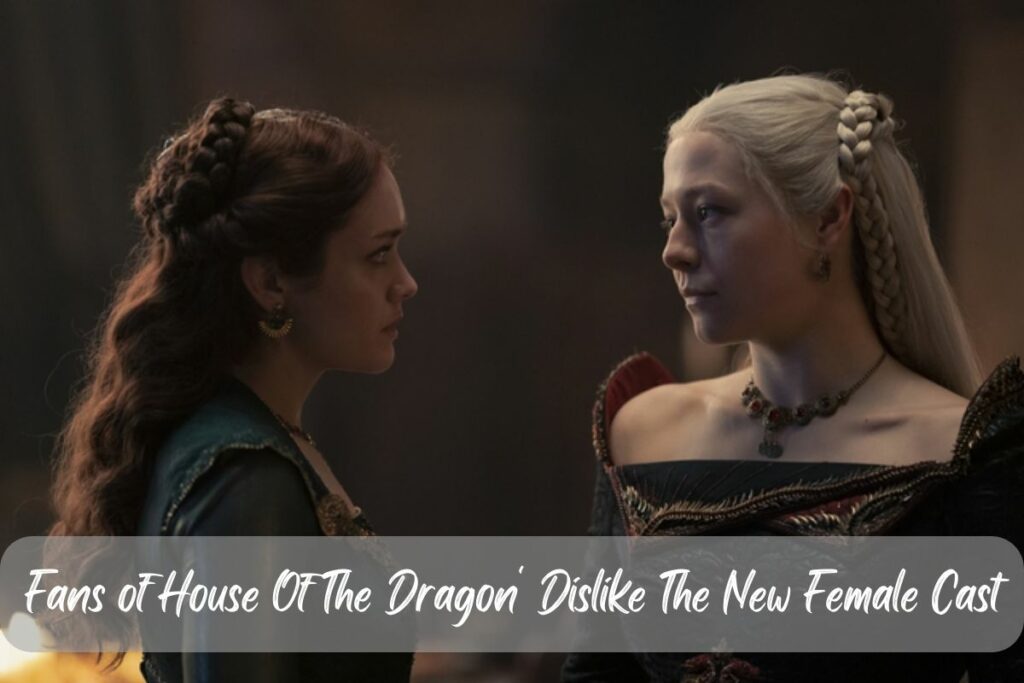 Fans of House Of The Dragon' Dislike The New Female Cast