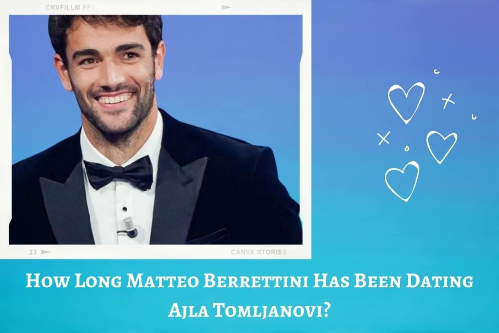How Long Matteo Berrettini Has Been Dating Ajla Tomljanovi