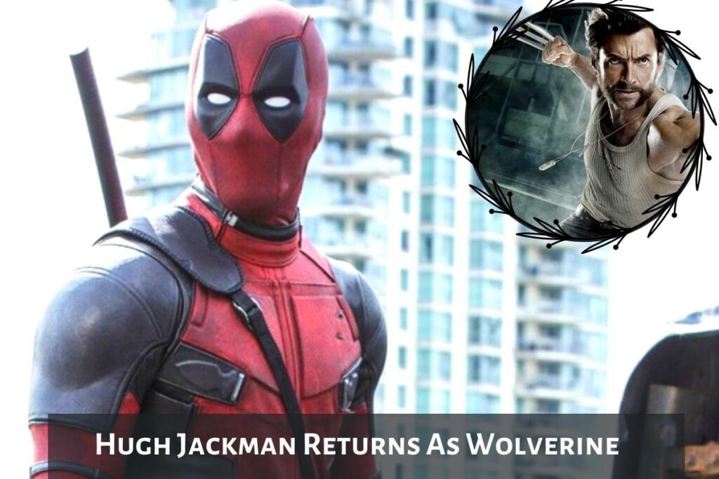 Hugh Jackman Returns As Wolverine