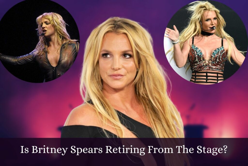 Is Britney Spears Retiring From The Stage