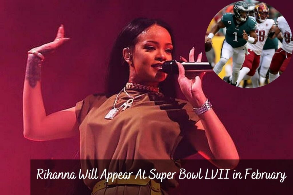 Rihanna Will Appear At Super Bowl LVII in February