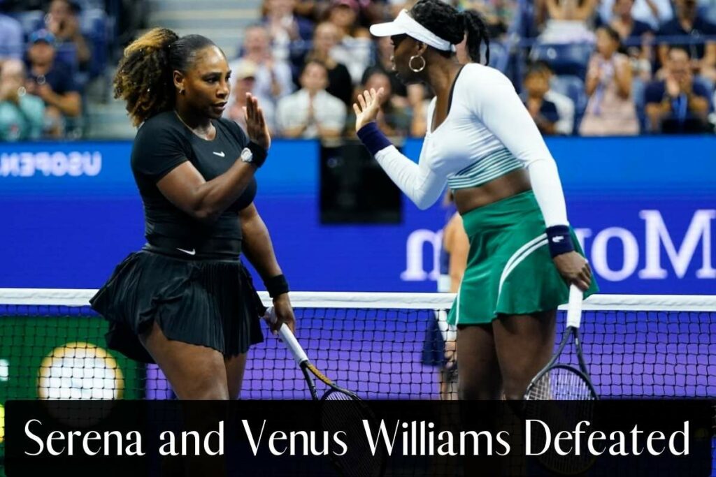 Serena and Venus Williams Defeated