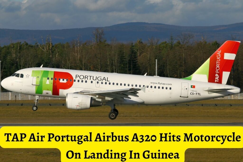 TAP Air Portugal Airbus A320 Hits Motorcycle On Landing In Guinea