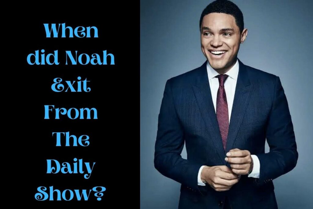 Noah Exit from the daily show