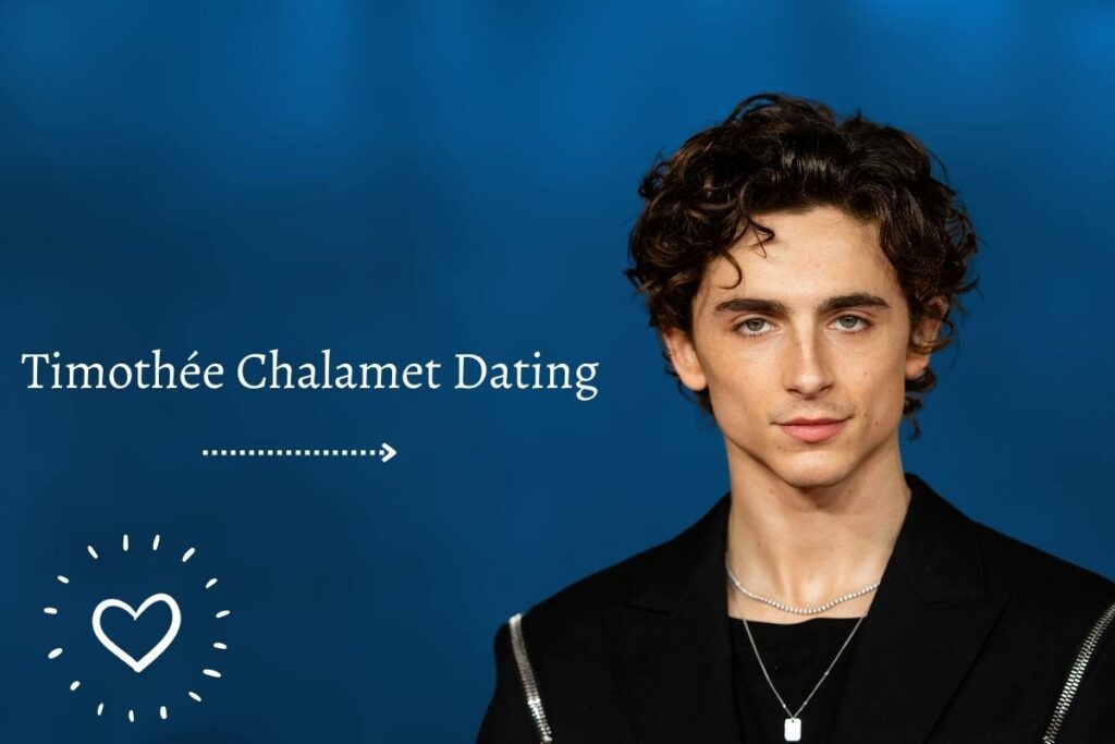 Timothée Chalamet Dating