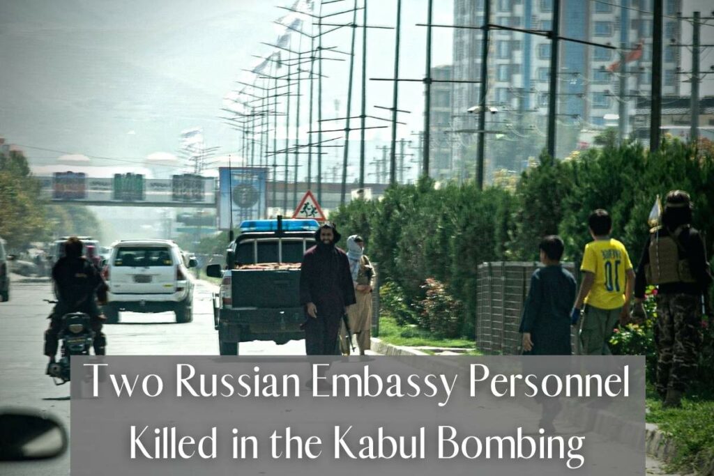 Two Russian Embassy Personnel Killed in the Kabul Bombing