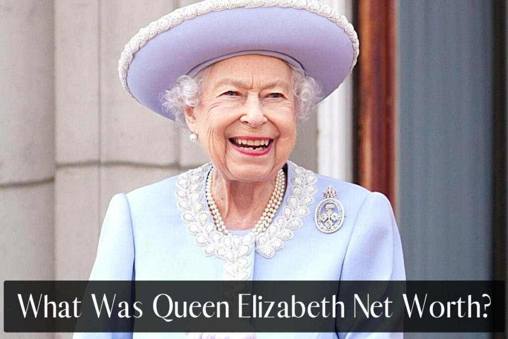 What Was Queen Elizabeth Net Worth