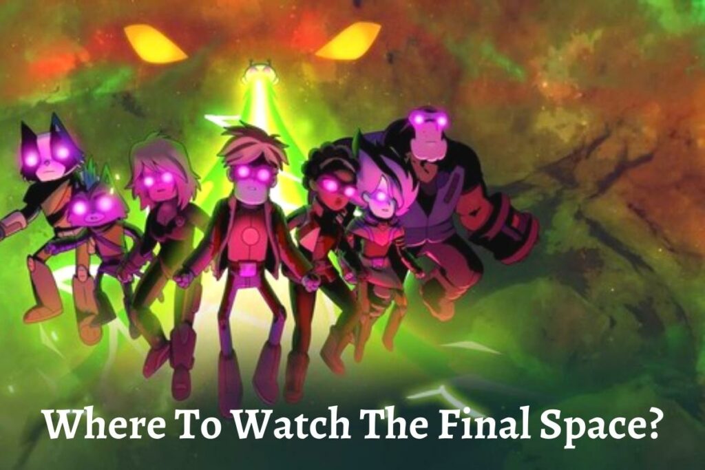 Where To Watch The Final Space