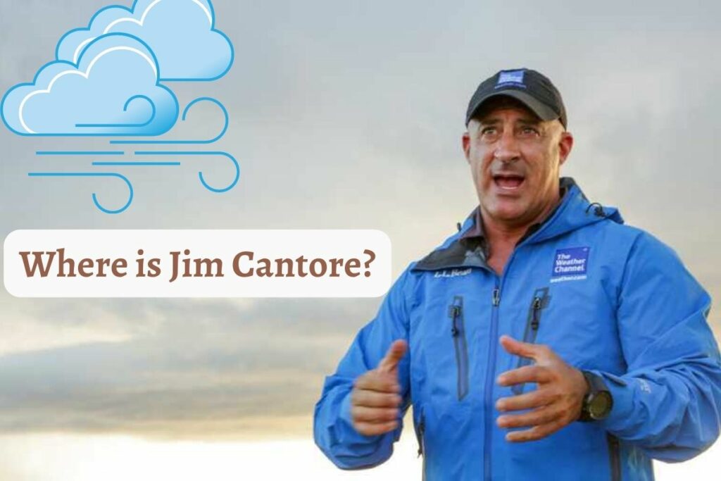 Where is Jim Cantore