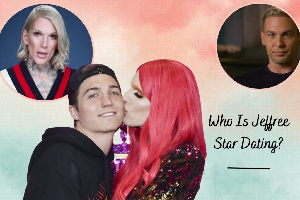 Who Is Jeffree Star Dating? Who Was His Ex Boyfriend?