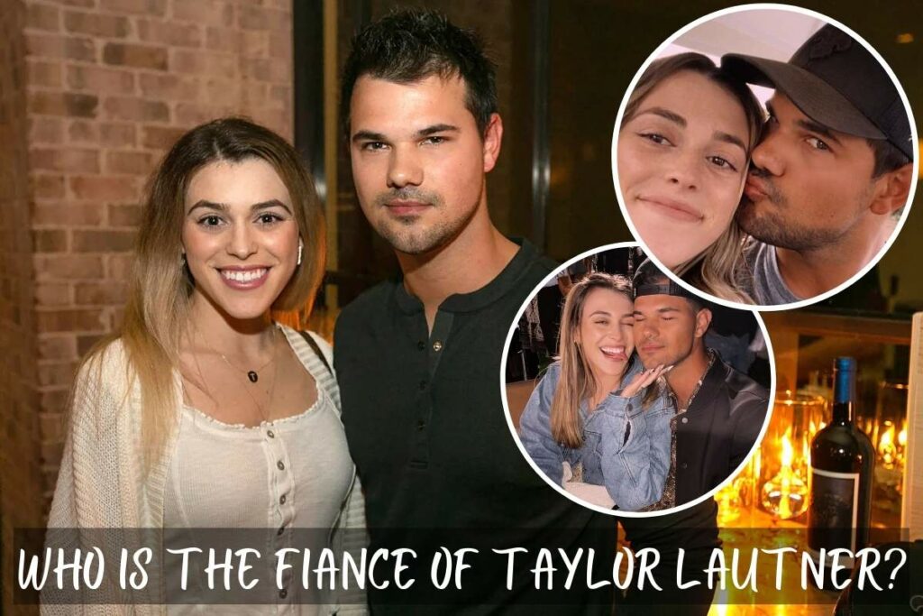 Who Is The Fiance Of Taylor Lautner