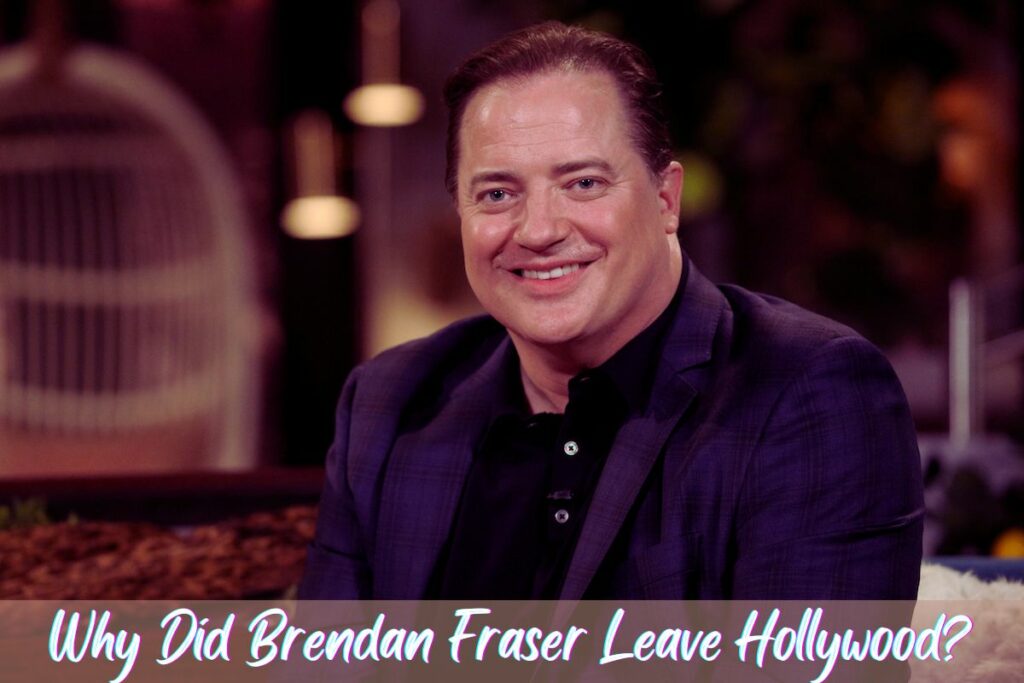 Why Did Brendan Fraser Leave Hollywood