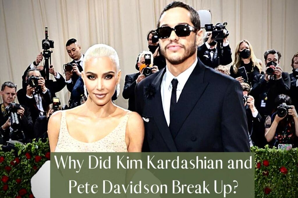 Why Did Kim Kardashian and Pete Davidson Break Up
