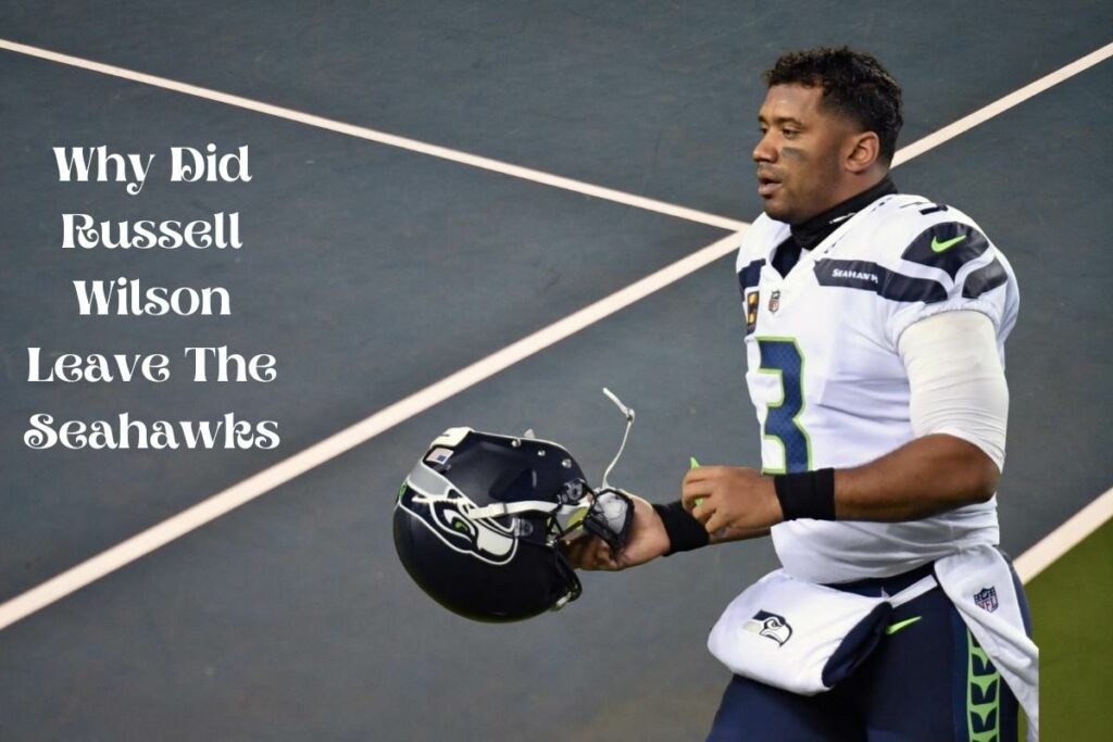 why did russell wilson leave the seahawks
