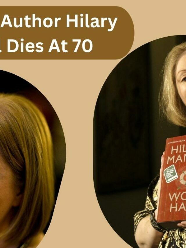 Wolf Hall Author Hilary Mantel Dies At 70: News Revealed!